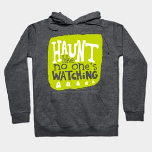 Haunt like no one's watching Hoodie